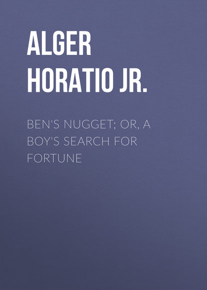 Ben s Nugget; Or, A Boy s Search For Fortune