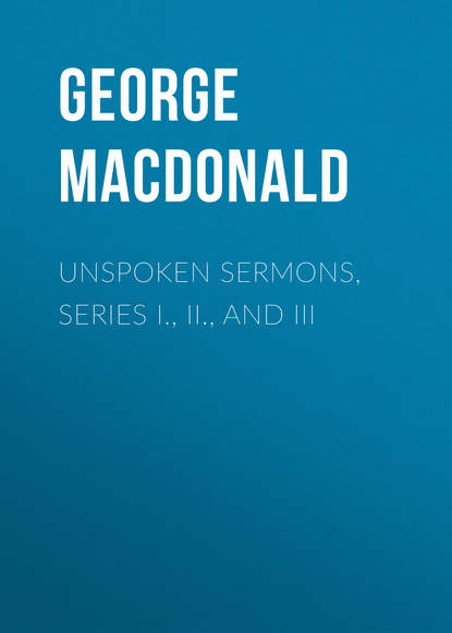 George MacDonald — Unspoken Sermons, Series I., II., and III