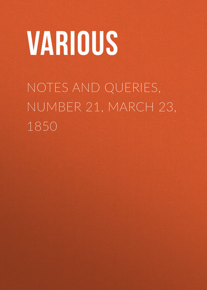 Notes and Queries, Number 21, March 23, 1850 - Various