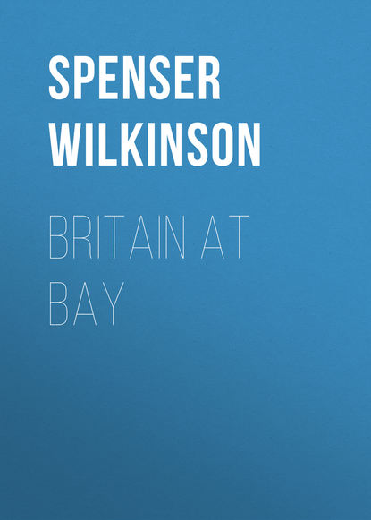Spenser Wilkinson — Britain at Bay
