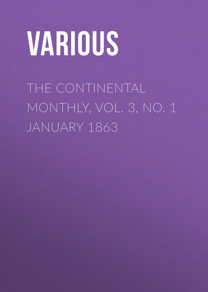 The Continental Monthly, Vol. 3, No. 1 January 1863 - Various