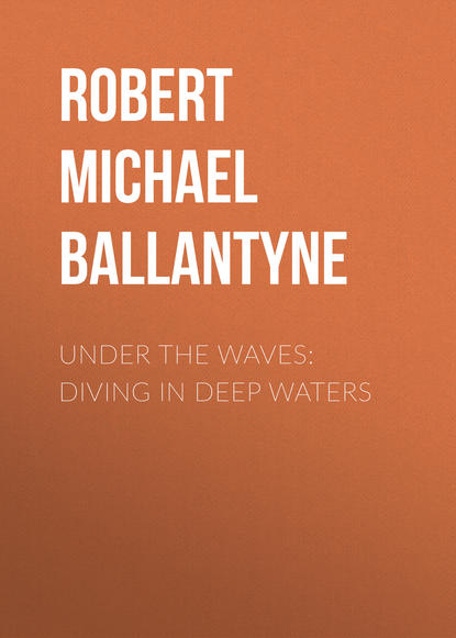 Under the Waves: Diving in Deep Waters - Robert Michael Ballantyne