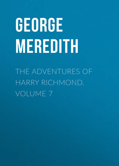 The Adventures of Harry Richmond. Volume 7 (George Meredith). 