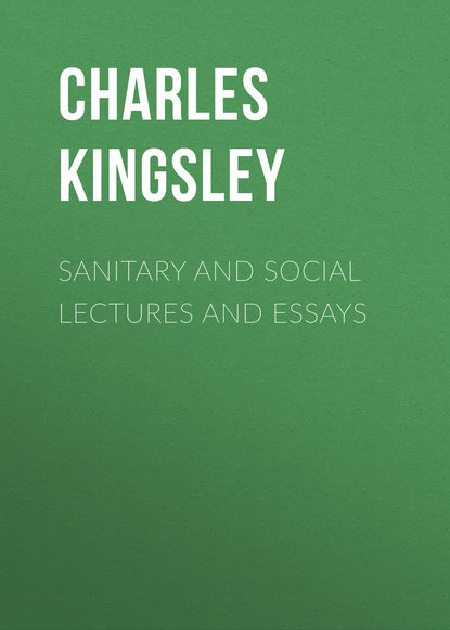 Sanitary and Social Lectures and Essays (Charles Kingsley). 