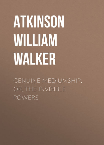 Genuine Mediumship; or, The Invisible Powers (Atkinson William Walker). 