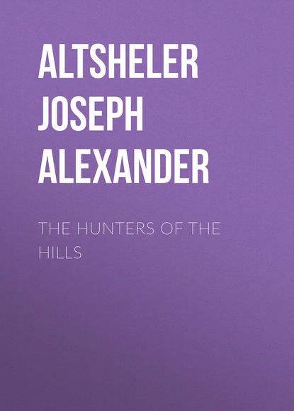 Altsheler Joseph Alexander — The Hunters of the Hills