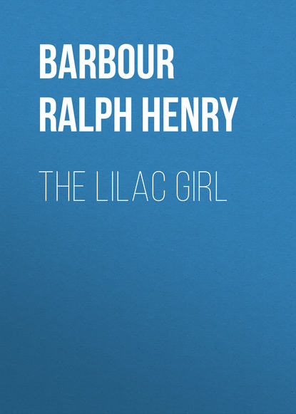 Barbour Ralph Henry — The Lilac Girl