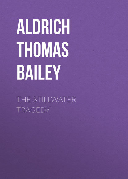 The Stillwater Tragedy (Aldrich Thomas Bailey). 