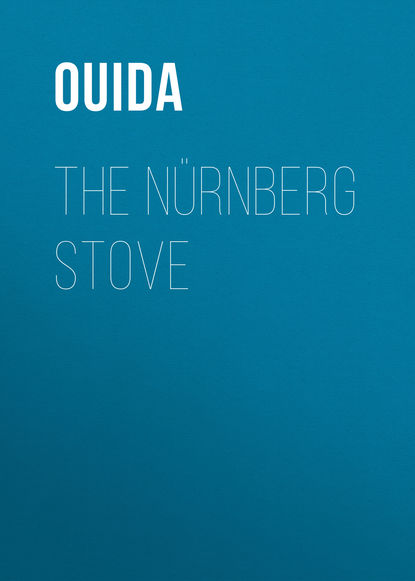 The Nürnberg Stove - Ouida