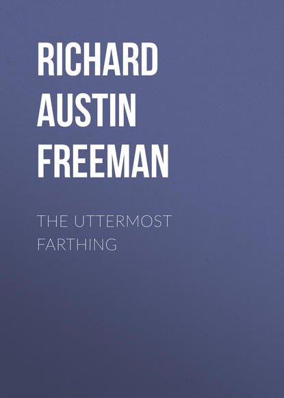 Richard Austin Freeman — The Uttermost Farthing