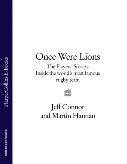 Jeff Connor — Once Were Lions: The Players’ Stories: Inside the World’s Most Famous Rugby Team