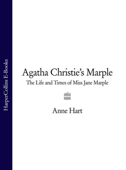 Anne Hart — Agatha Christie’s Marple: The Life and Times of Miss Jane Marple