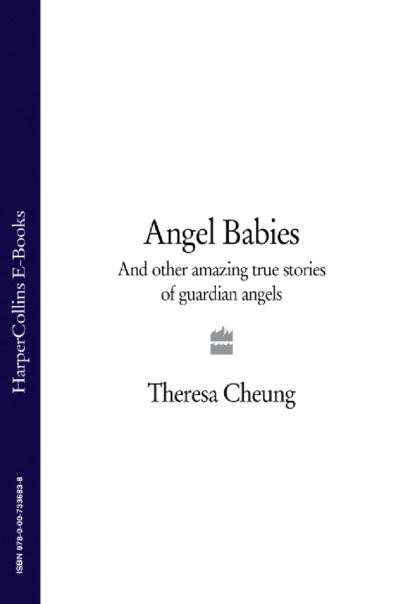 Theresa  Cheung - Angel Babies: And Other Amazing True Stories of Guardian Angels