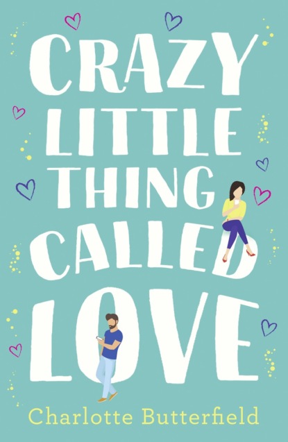Crazy Little Thing Called Love: The perfect laugh out loud romantic comedy you wont be able to put down