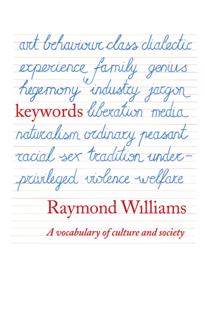Raymond  Williams - Keywords: A Vocabulary of Culture and Society