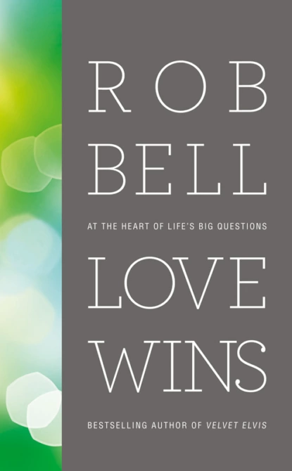 Обложка книги Love Wins: At the Heart of Life’s Big Questions, Rob  Bell