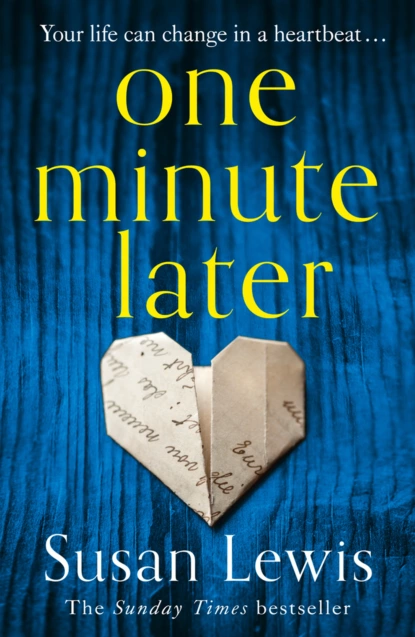 Обложка книги One Minute Later: Behind every secret is a story, the emotionally gripping new book from the bestselling author, Susan  Lewis