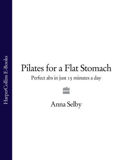 Pilates for a Flat Stomach: Perfect Abs in Just 15 Minutes a Day