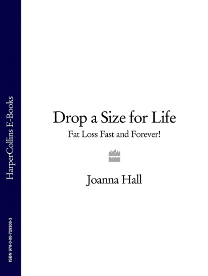 Joanna  Hall - Drop a Size for Life: Fat Loss Fast and Forever!