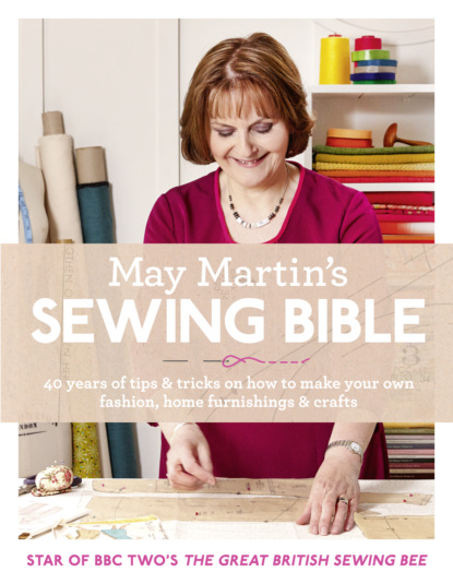 May  Martin - May Martin’s Sewing Bible: 40 years of tips and tricks