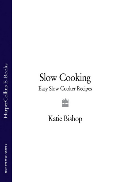 Katie Bishop - Slow Cooking: Easy Slow Cooker Recipes