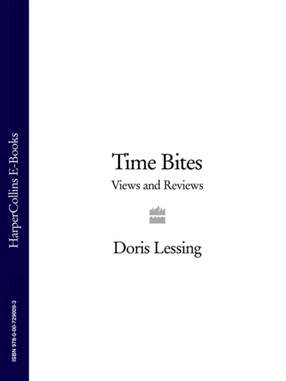 Обложка книги Time Bites: Views and Reviews, Дорис Лессинг