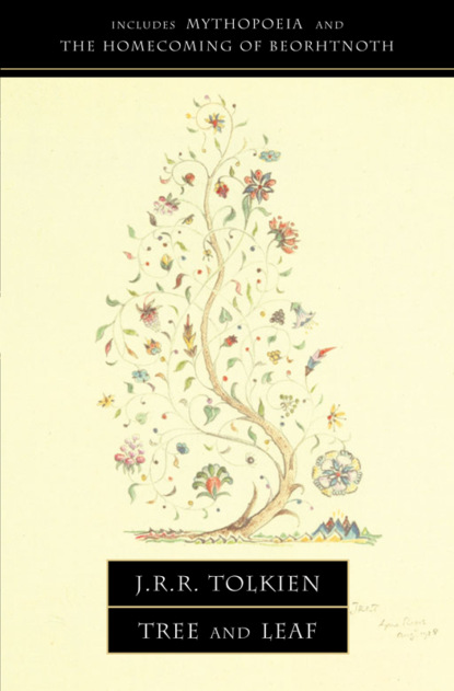 Джон Рональд Руэл Толкин - Tree and Leaf: Including MYTHOPOEIA