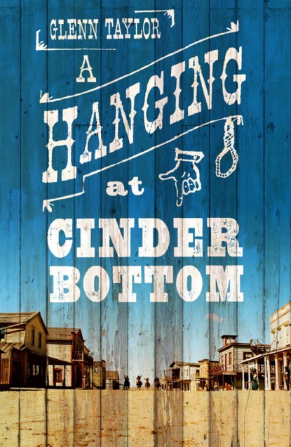 Glenn  Taylor - A Hanging at Cinder Bottom