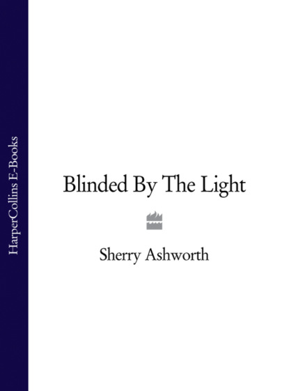 Sherry  Ashworth - Blinded By The Light