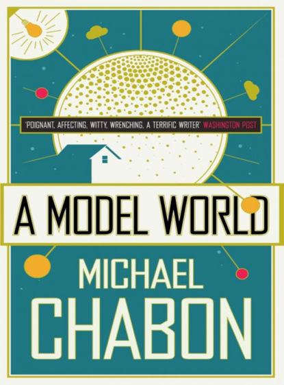 Michael  Chabon - A Model World