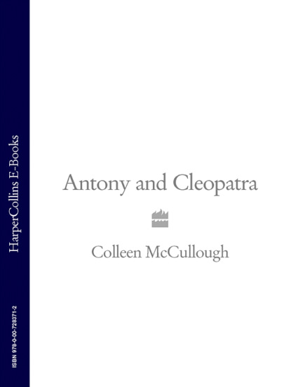 Колин Маккалоу — Antony and Cleopatra
