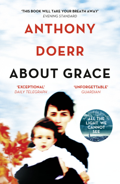 Anthony  Doerr - About Grace