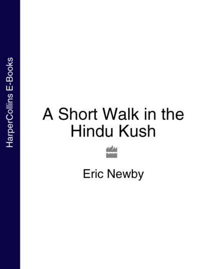 Eric Newby - A Short Walk in the Hindu Kush