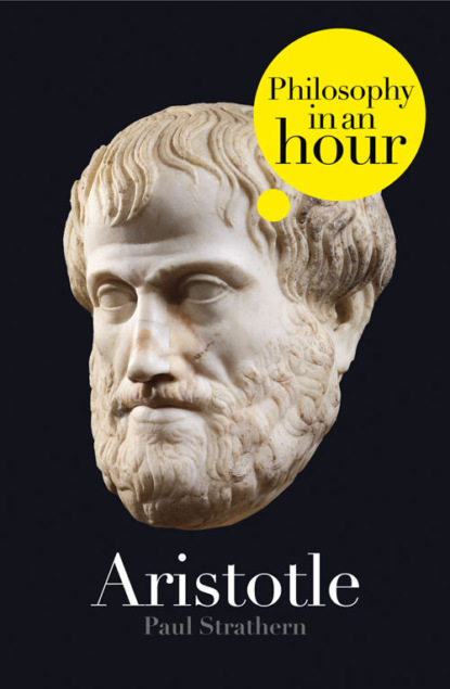 Paul  Strathern - Aristotle: Philosophy in an Hour