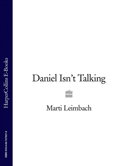 Обложка книги Daniel Isn’t Talking, Marti  Leimbach