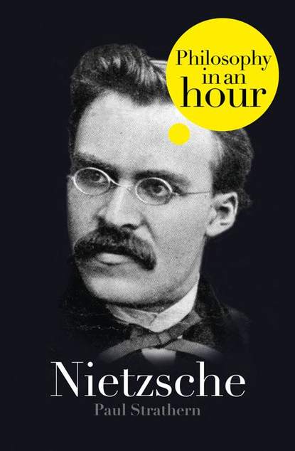 Paul  Strathern - Nietzsche: Philosophy in an Hour
