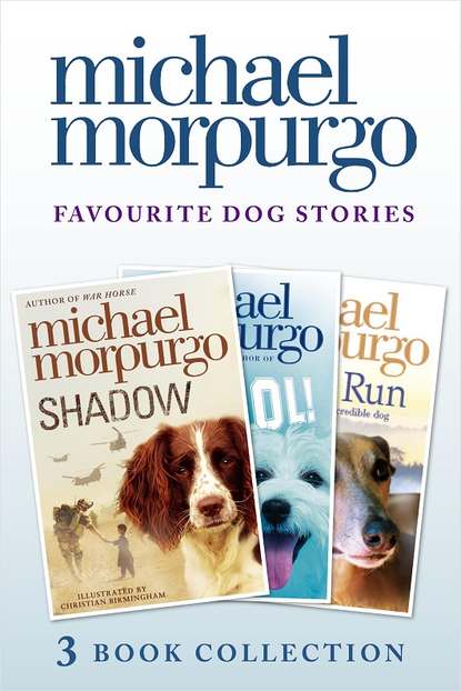 Michael  Morpurgo - Favourite Dog Stories: Shadow, Cool! and Born to Run