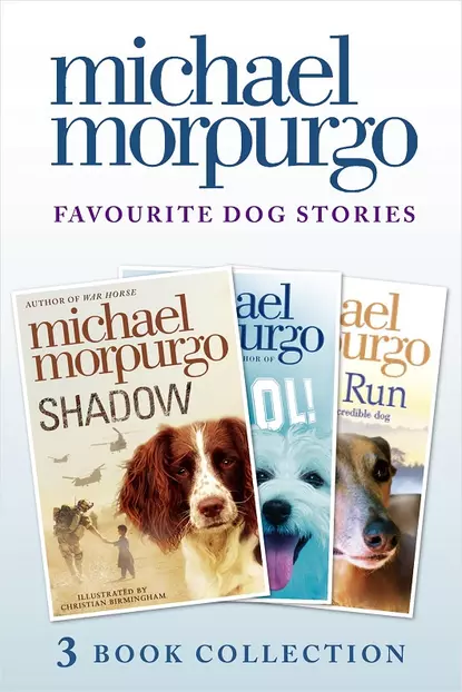 Обложка книги Favourite Dog Stories: Shadow, Cool! and Born to Run, Michael  Morpurgo