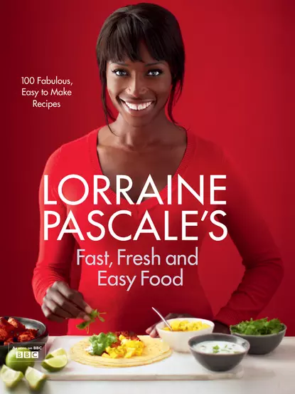 Обложка книги Lorraine Pascale’s Fast, Fresh and Easy Food, Lorraine  Pascale