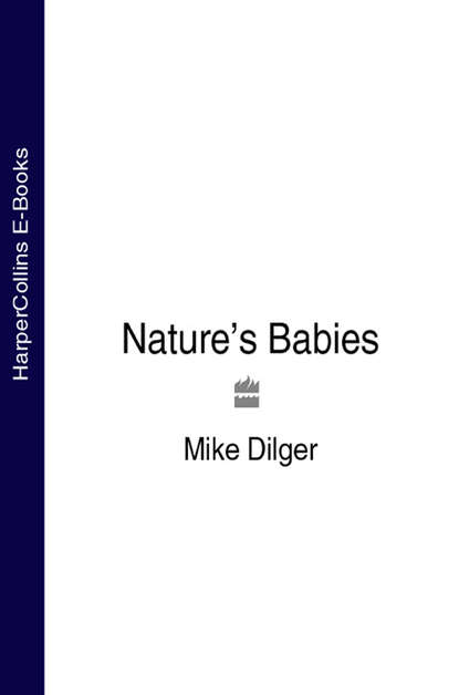 Mike  Dilger - Nature’s Babies