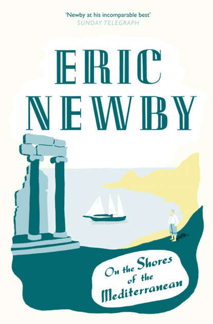 Eric Newby - On the Shores of the Mediterranean