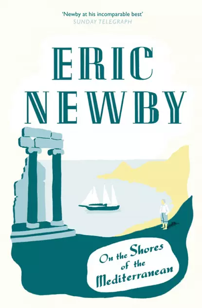 Обложка книги On the Shores of the Mediterranean, Eric Newby