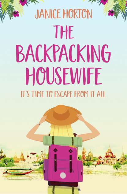Janice Horton — The Backpacking Housewife: Escape around the world with this feel good novel about second chances!