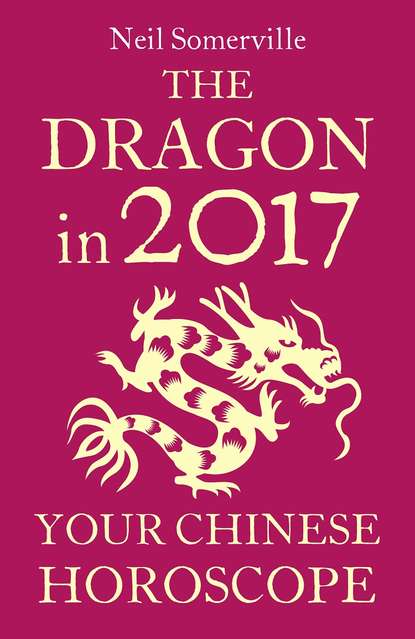 Neil Somerville — The Dragon in 2017: Your Chinese Horoscope