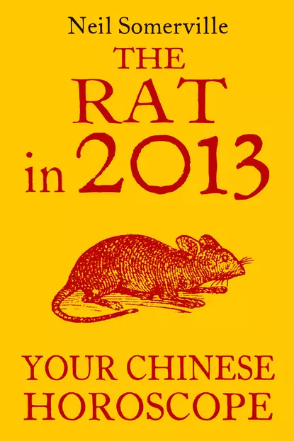 Обложка книги The Rat in 2013: Your Chinese Horoscope, Neil  Somerville