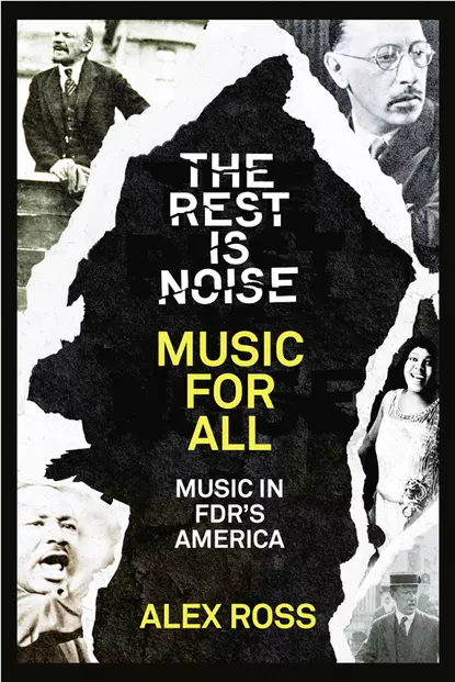 Обложка книги The Rest Is Noise Series: Music for All: Music in FDR’s America, Alex  Ross