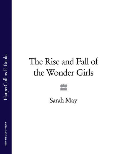 Sarah  May - The Rise and Fall of the Wonder Girls