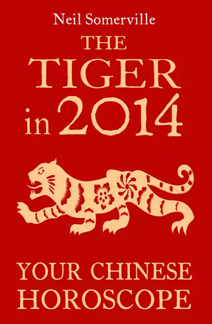 Обложка книги The Tiger in 2014: Your Chinese Horoscope, Neil  Somerville