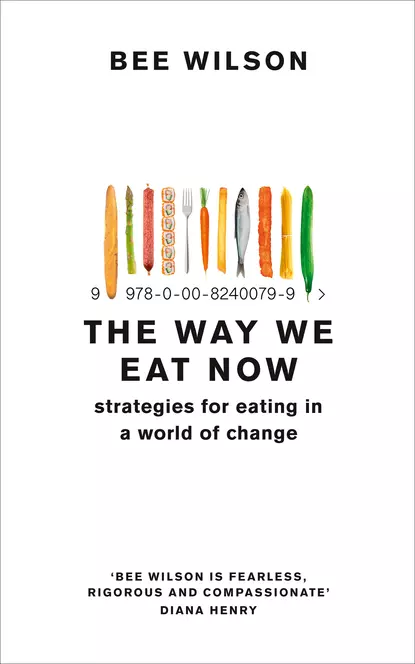 Обложка книги The Way We Eat Now, Би Уилсон