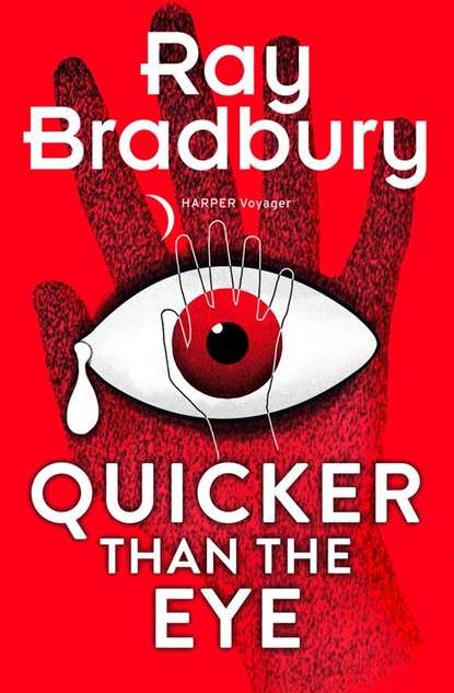 Рэй Брэдбери — Quicker than the Eye